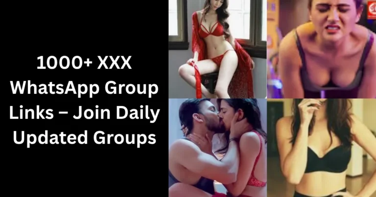1000+ XXX WhatsApp Group Links – Join Daily Updated Groups