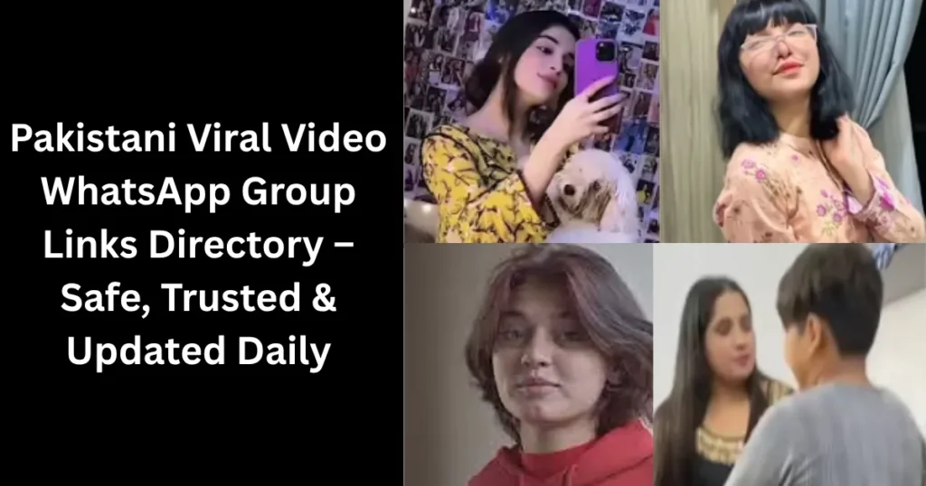 Pakistani Viral Video WhatsApp Group Links Directory – Safe, Trusted & Updated Daily